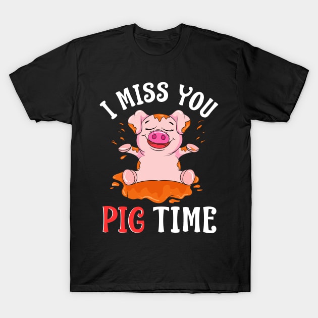 Cute & Funny I Miss You Pig Time Baby Piglet Pun T-Shirt by theperfectpresents